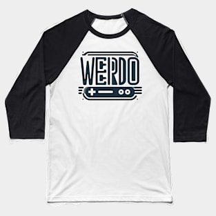 Weirdo and Proud - Simple and Cute Typography Design Baseball T-Shirt